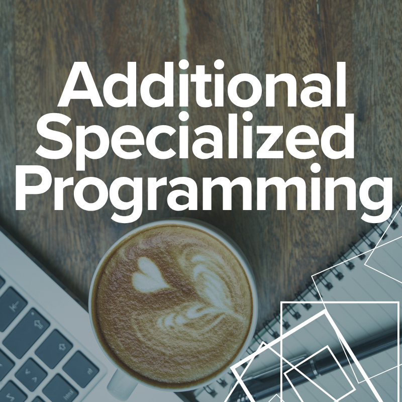 Additional Specialized Programming
